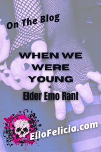 When We Were Young - Elder Emo Rant