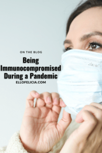Being Immunocompromised During a Pandemic